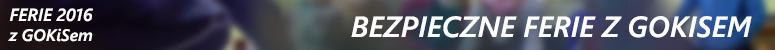 feriie 2016 bezpieczne ferie z gokisem